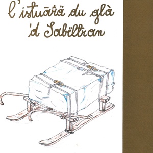 L\u0027istuāřä du glà \u0027d Sabëltran \u002D La storia del ghiaccio di Salbertrand \u002D Cahier n°3