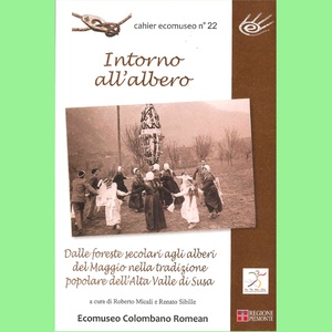 Intorno all\u0027albero. Dalle foreste secolari agli alberi del maggio nella tradizione popolare dell\u0027Alta Valle di Susa \u002D cahier n°22