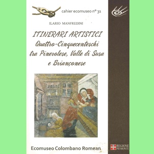 Itinerari artistici Quattro\u002DCinquecenteschi tra Pinerolese, Valle di Susa e Briançonese \u002D cahier n°31