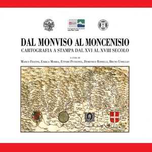 Dal Monviso al Moncenisio. Cartografia a stampa dal XVI al XVIII secolo