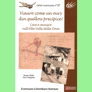 Viaure come un ours din quellou precipice! Cave e miniere nell\u0027Alta Valle della Dora \u002D cahier n°27